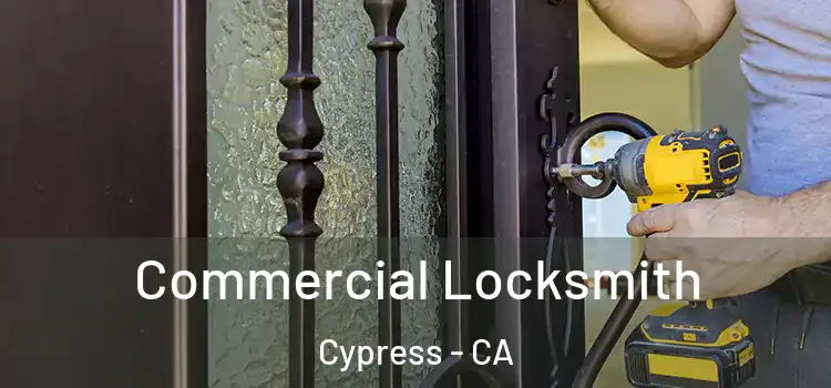Commercial Locksmith Cypress - CA
