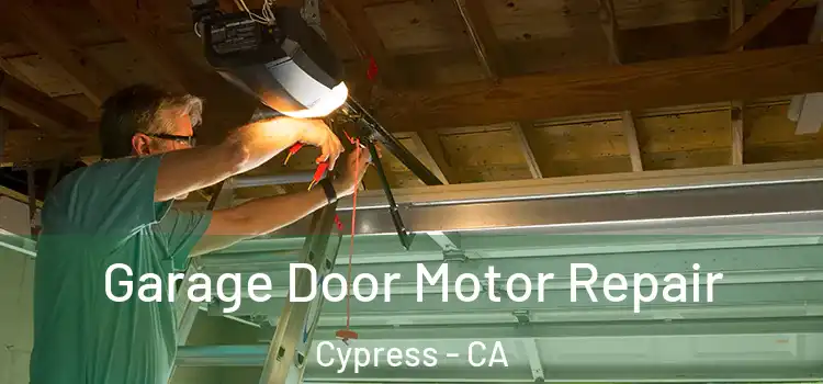  Garage Door Motor Repair Cypress - CA