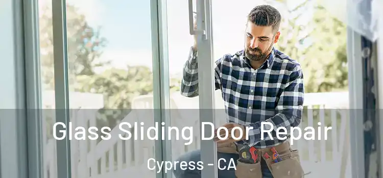 Glass Sliding Door Repair Cypress - CA