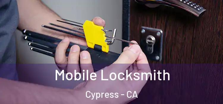 Mobile Locksmith Cypress - CA